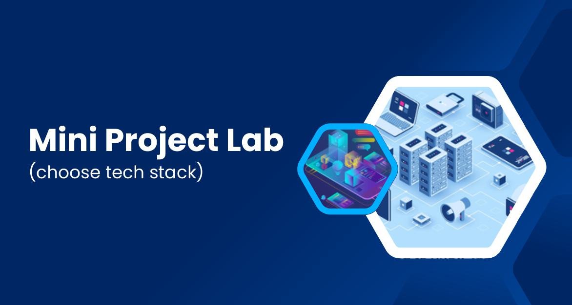 Mini Project Lab (choose tech stack)